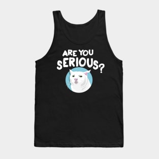 Serious Cat Are you serious? Tank Top